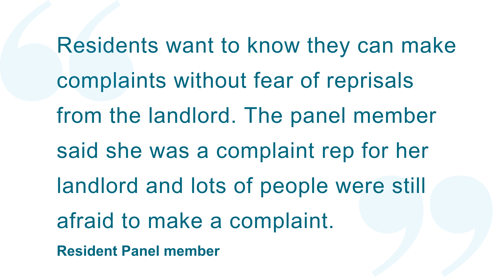 ‘Residents want to know they can make complaints without fear of reprisals from the landlord. The panel member said she was a complaint rep for her landlord and lots of people were still afraid to make a complaint.'