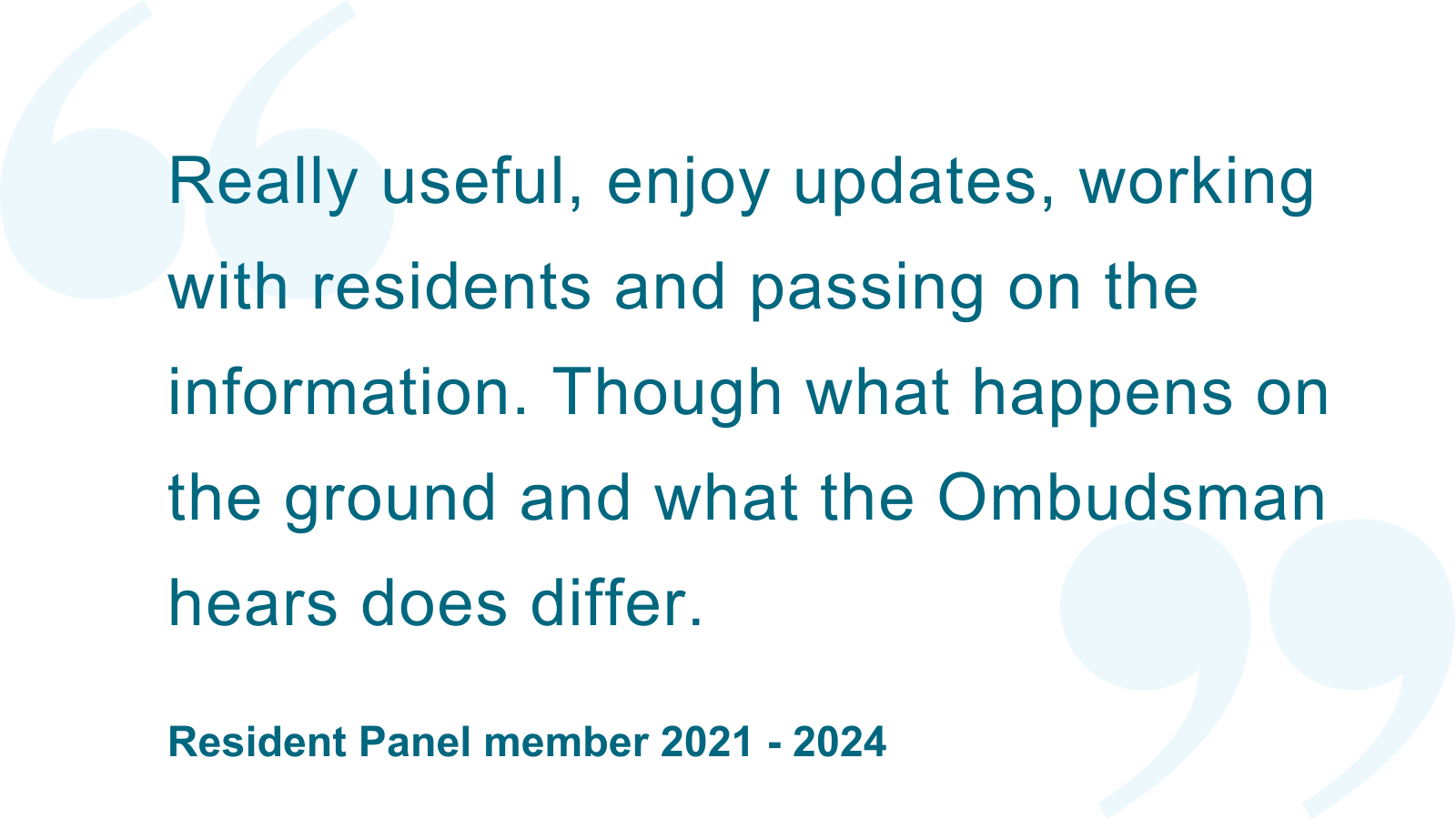 ‘Really useful, enjoy updates, working with residents and passing on the information. Though what happens on the ground and what HOS hears does differ.’